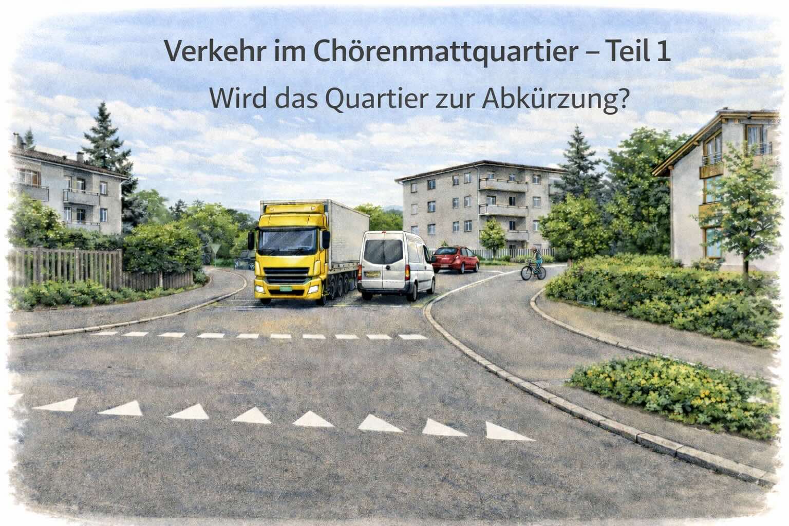Verkehr im Chörenmattquartier – Teil 1